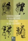 Okładka Choroba i śmierć w perspektywie społecznej w XIII-XXI wieku