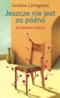 Okładka Jeszcze nie jest za późno. 30 prawd o życiu