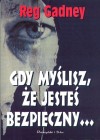 Okładka Gdy myślisz, że jesteś bezpieczny