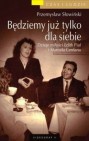 Okładka Będziemy już tylko dla siebie. Dzieje miłości Edith Piaf i Marcela Cerdana