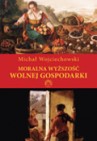 Okładka Moralna wyższość wolnej gospodarki
