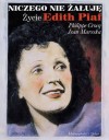 Okładka Niczego nie żałuję. Życie Edith Piaf