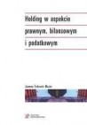 Holding w aspekcie prawnym, bilansowym i podatkowym