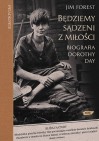 Okładka Będziemy sądzeni z miłości. Biografia Dorothy Day
