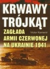 Okładka Krwawy trójkąt. Zagłada Armii Czerwonej na Ukrainie 1941