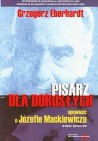 Okładka Pisarz dla dorosłych. Opowieść o Józefie Mackiewiczu