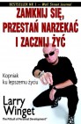 Okładka Zamknij się, przestań narzekać i zacznij żyć