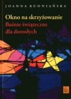 Okładka Okno na skrzyżowanie. Baśnie świąteczne dla dorosłych