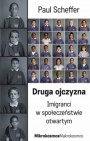 Druga ojczyzna. Imigranci w społeczeństwie otwartym