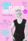 Okładka Luśka na Planecie Dziecko Nieporadnik Świadomego Rodzica