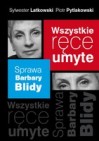 Okładka Wszystkie ręce umyte. Sprawa Barbary Blidy
