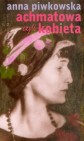 Okładka Achmatowa czyli Kobieta