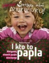 Okładka I kto to papla? Nietypowy słownik języka dziecięcego