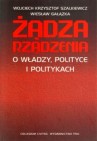 Okładka Żądza rządzenia. O władzy, polityce i politykach
