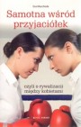 Okładka Samotna wśród przyjaciółek czyli o rywalizacji między kobietami