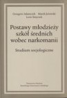 Okładka Postawy młodzieży szkół średnich wobec narkomanii