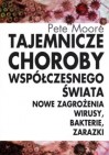 Okładka Tajemnicze choroby współczesnego świata. Nowe zagrożenia, wirusy, bakterie, zarazki