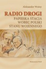 Okładka Radio drogi. Papieska stacja wobec Polski stanu wojennego
