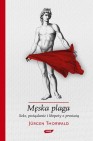 Okładka Męska plaga. Seks, pożądanie i kłopoty z prostatą