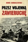 Okładka Przez wojenną zawieruchę. Wojna żołnierza Armii Czerwonej na froncie wschodnim: 1942-1945