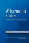 Okładka W harmonii z naturą. Elementy ekologii w pedagogice i sztuce