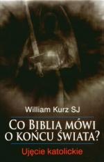Okładka Co Biblia mówi o końcu świata. Ujęcie katolickie