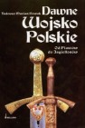 Okładka Dawne Wojsko Polskie. Od Piastów do Jagiellonów