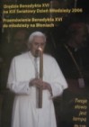 Okładka Orędzie Benedykta XVI na XIX Światowy dzień Młodzieży 2006. Przemówienie Benedykta XVI do młodzieży...