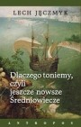Okładka Dlaczego toniemy, czyli jeszcze nowsze Średniowiecze