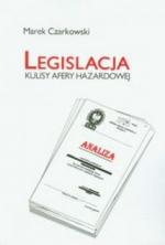Legislacja. Kulisy afery hazardowej
