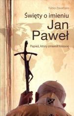 Okładka Święty o imieniu Jan Paweł Papież, który zmienił historię