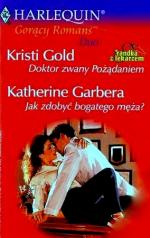 Okładka Doktor zwany Pożądaniem. Jak zdobyć bogatego męża?