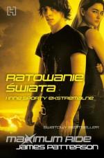 Okładka Maximum Ride: Ratowanie świata i inne sporty ekstremalne