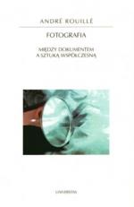 Okładka Fotografia. Między dokumentem a sztuką współczesną