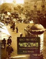 Okładka Było takie miasto ... Warszawa na starych pocztówkach