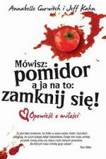Okładka Mówisz: pomidor a ja na to: zamknij się! Opowieść o miłości