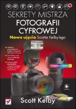 Okładka Sekrety mistrza fotografii cyfrowej. Nowe ujęcia Scotta Kelby'ego