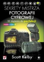 Okładka Sekrety mistrza fotografii cyfrowej. W dążeniu do perfekcji