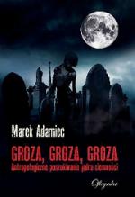 Okładka Groza, groza, groza. Antropologiczne poszukiwania jądra ciemności.