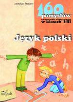 Okładka Język polski - 160 pomysłów na nauczanie zintegrowane w klasach I-III