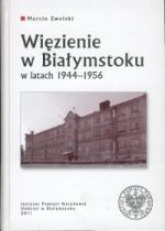 Okładka Więzienie w Białymstoku w latach 1944–1956