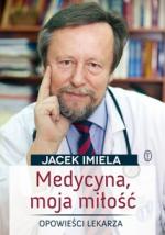 Medycyna, moja miłość. Opowieści lekarza