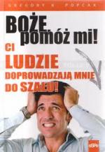 Okładka Boże, pomóż mi! Ci ludzie doprowadzają mnie do szału!
