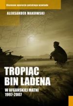 Okładka Tropiąc Bin Ladena. W afgańskiej matni 1997-2007
