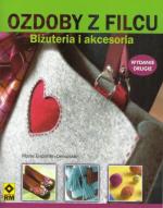 Okładka Ozdoby z filcu. Biżuteria i akcesoria.