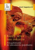 Kiedy serce nas oskarża. Przygotowanie do sakramentu pojednania