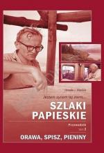 Okładka Szlaki Papieskie. Przewodnik. Tom 3 - Orawa, Spisz, Pieniny