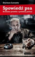 Okładka Spowiedź psa. Brutalna prawda o polskiej policji