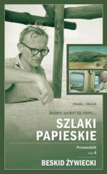 Szlaki Papieskie. Przewodnik. Tom 4 - Beskid Żywiecki