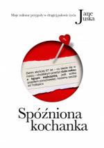 Okładka Spóźniona kochanka- Moje miłosne przygody w drugiej połowie życia